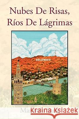 Nubes De Risas, Ríos De Lágrimas Sanz, Mannolo 9781436369121 Xlibris Corporation - książka