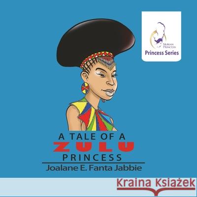 Nubian Princess Princesses Series: A Tale of a Zulu Princess Jef Jabbie, Sifiso Yalo, Weihong Wang 9781990989797 Fanta - książka