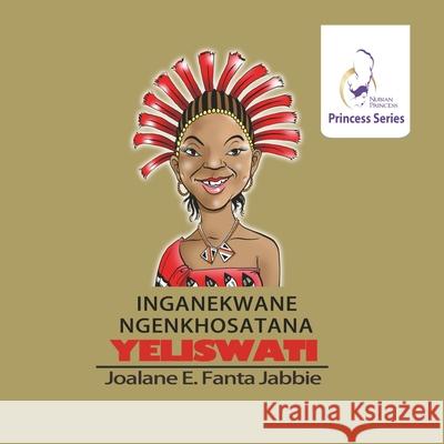 Nubian Princess Princesses Series: Inganekwane ngeNkhosatana yeliSwati Jef Jabbie Sifiso Yalo Weihong Wang 9781990989995 Fanta - książka