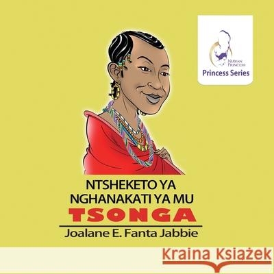 Nubian Princess Princesses Series: Ntsheketo Ya Nghanakati Ya Mu Tshonga Jef Jabbie Sifiso Yalo Weihong Wang 9781990989926 Fanta - książka