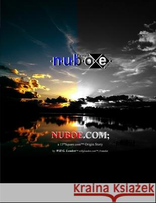 Nuboe.com: a 13thSquare.com(TM) Origin Story Will G. Louden 9781637624364 13thsquare.com - książka