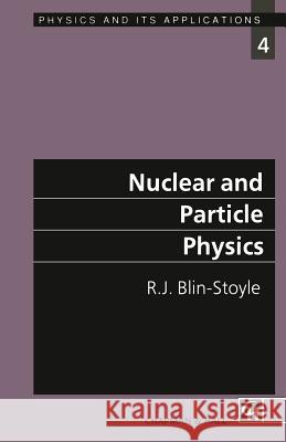 Nuclear and Particle Physics R. J. Blin-Stoyle 9780412383205 Chapman & Hall - książka