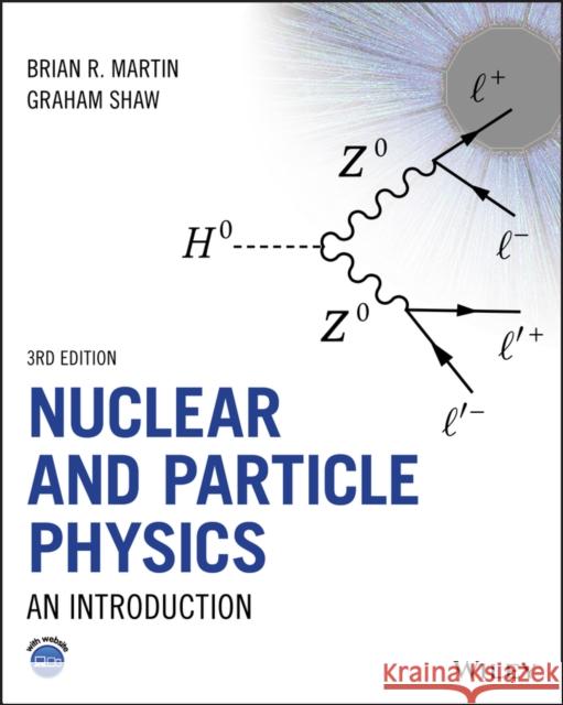 Nuclear and Particle Physics: An Introduction Brian R. Martin Graham Shaw  9781119344612 John Wiley & Sons Inc - książka