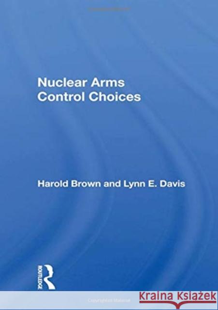 Nuclear Arms Control Choices Harold Brown 9780367169862 Routledge - książka