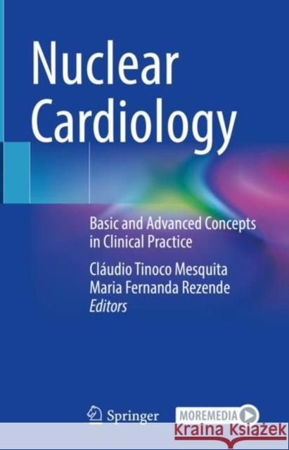 Nuclear Cardiology: Basic and Advanced Concepts in Clinical Practice Cl Mesquita Maria Fernanda Rezende 9783030621940 Springer - książka
