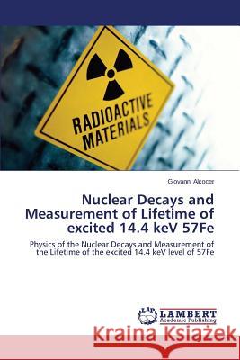 Nuclear Decays and Measurement of Lifetime of excited 14.4 keV 57Fe Alcocer Giovanni 9783659696398 LAP Lambert Academic Publishing - książka