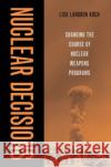 Nuclear Decisions Lisa (Assistant Professor, Assistant Professor, Claremont McKenna) Koch 9780197679531 Oxford University Press Inc