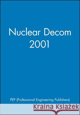 Nuclear Decom 2001 PEP (Professional Engineering Publishers) 9781860583292 John Wiley and Sons Ltd - książka