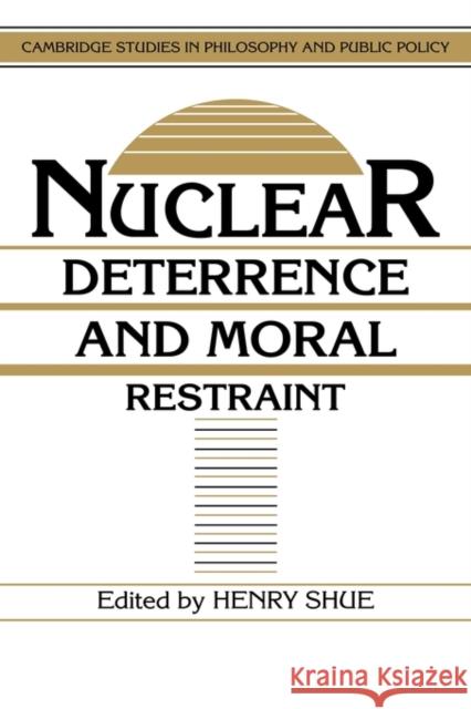 Nuclear Deterrence and Moral Restraint Shue, Henry 9780521380638 CAMBRIDGE UNIVERSITY PRESS - książka