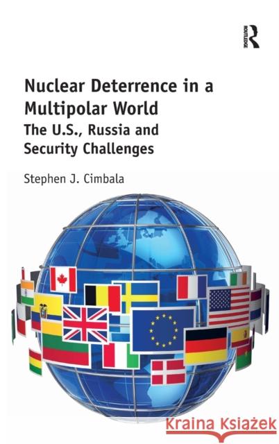 Nuclear Deterrence in a Multipolar World: The U.S., Russia and Security Challenges Stephen J. Cimbala   9781472480910 Ashgate Publishing Limited - książka