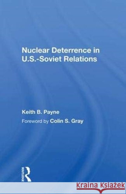 Nuclear Deterrence in U.S.-Soviet Relations Keith B. Payne 9780367020071 Taylor and Francis - książka