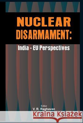 Nuclear Disarmament: India - Eu Perspectives Raghavan 9789380177441 Vij Books India - książka