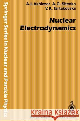 Nuclear Electrodynamics Alexander (Form Is Completed b Akhiezer Aleksei G. Sitenko Viktor K. Tartakovskii 9783642876622 Springer - książka