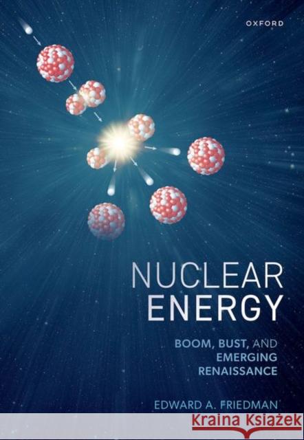 Nuclear Energy Edward A. (Emeritus Professor of Technology Management, Emeritus Professor of Technology Management, Stevens Institute o 9780198925781 OUP OXFORD - książka