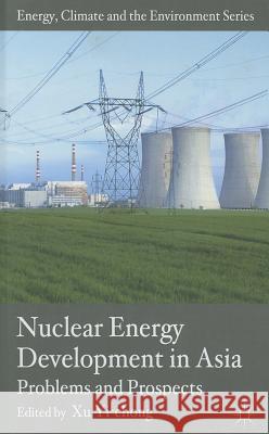 Nuclear Energy Development in Asia: Problems and Prospects Yi-Chong, X. 9780230240247 Energy, Climate and the Environment - książka