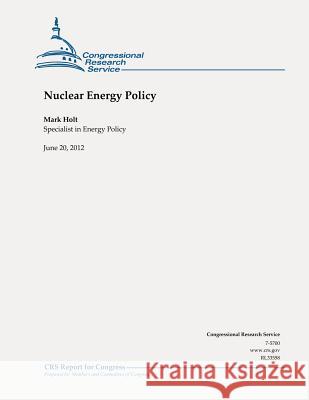 Nuclear Energy Policy Mark Holt 9781478182993 Createspace - książka