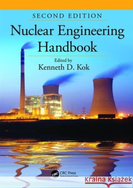 Nuclear Engineering Handbook Kenneth D. Kok   9781482215922 Apple Academic Press Inc. - książka