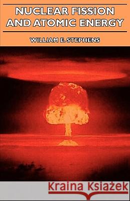 Nuclear Fission and Atomic Energy Stephens, William E. 9781406741476  - książka