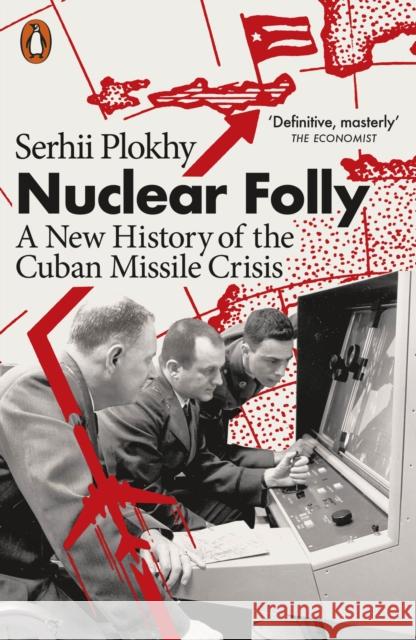 Nuclear Folly: A New History of the Cuban Missile Crisis Serhii Plokhy 9780141993287 Penguin Books Ltd - książka