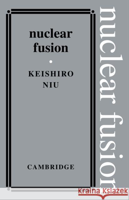 Nuclear Fusion Keishiro Niu K. Sugiura 9780521113540 Cambridge University Press - książka