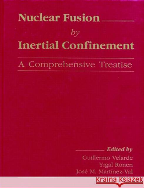 Nuclear Fusion by Inertial Confinement : A Comprehensive Treatise Velarde Velarde Guillermo Velarde Yigal Ronen 9780849369261 CRC - książka