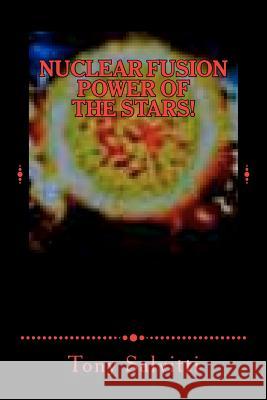 Nuclear fusion: Power of the stars! Salvitti, Tony 9781477500026 Createspace - książka