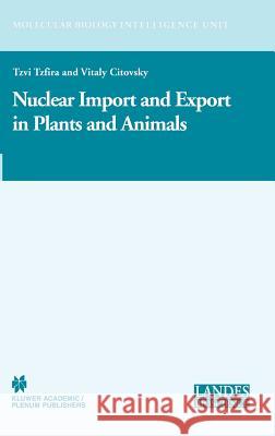 Nuclear Import and Export in Plants and Animals Tzvi Tzfira Vitaly Citovsky T. Tzfira 9780306482410 Landes Bioscience - książka