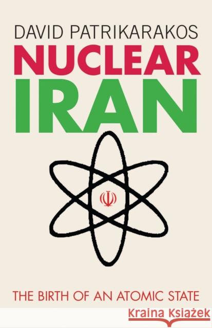 Nuclear Iran: The Birth of an Atomic State Patrikarakos, David 9781780761251  - książka