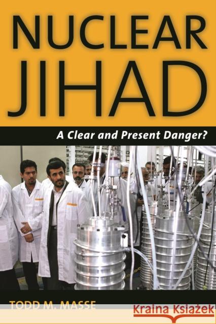 Nuclear Jihad: A Clear and Present Danger? Masse, Todd M. 9781597975285 Potomac Books - książka