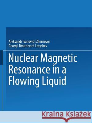 Nuclear Magnetic Resonance in a Flowing Liquid / Yadernyi Magnitnyi Rezonans V Protochnoi Zhidkosti / Ядерhый Zhernovoi, Aleksandr I. 9781489949257 Springer - książka