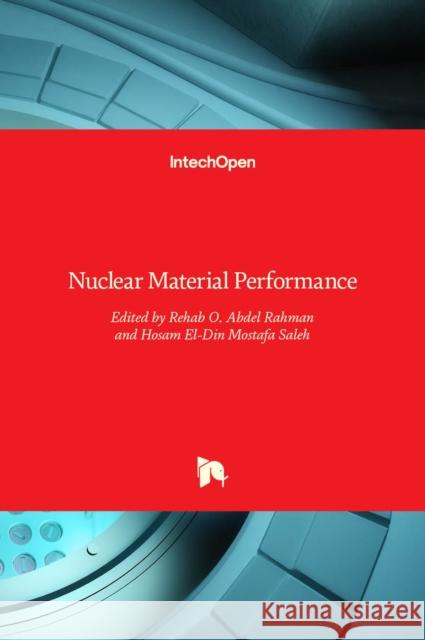 Nuclear Material Performance Rehab O. Abdel Rahman, Hosam El-Din Mostafa Saleh 9789535124474 Intechopen - książka