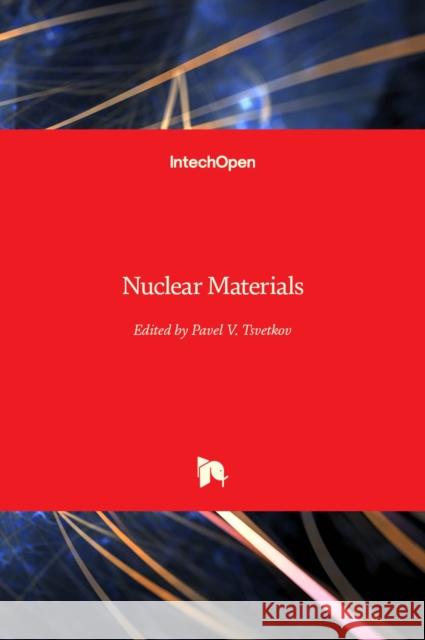 Nuclear Materials Pavel V. Tsvetkov 9781839623714 Intechopen - książka