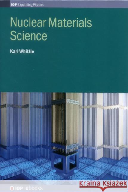 Nuclear Materials Science Karl Whittle 9780750311052 Iop Publishing Ltd - książka