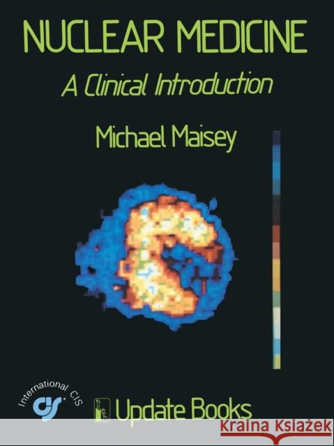 Nuclear Medicine: A Clinical Introduction Maisey, Michael N. 9789401163941 Springer - książka