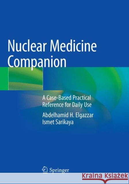 Nuclear Medicine Companion: A Case-Based Practical Reference for Daily Use Elgazzar, Abdelhamid H. 9783030094171 Springer - książka