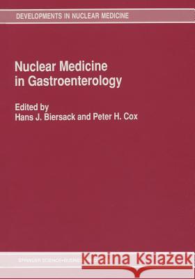 Nuclear Medicine in Gastroenterology H. J. Biersack P. H. Cox 9789401054645 Springer - książka