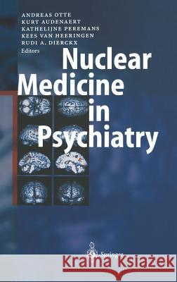 Nuclear Medicine in Psychiatry A. Otte K. Audenaert K. Peremans 9783540006831 Springer - książka