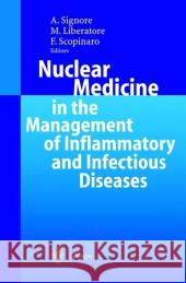Nuclear Medicine in the Management of Inflammatory and Infectious Diseases Alberto Signore Mauro Liberatore Francesco Scopinaro 9783642078712 Not Avail - książka