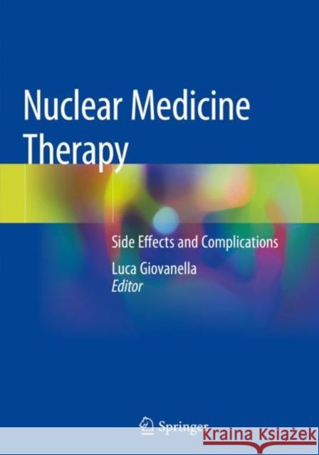 Nuclear Medicine Therapy: Side Effects and Complications Luca Giovanella 9783030174965 Springer - książka