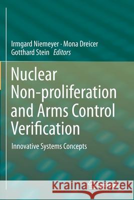 Nuclear Non-Proliferation and Arms Control Verification: Innovative Systems Concepts Irmgard Niemeyer Mona Dreicer Gotthard Stein 9783030295394 Springer - książka
