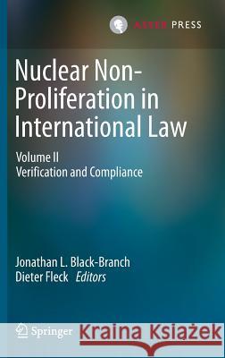 Nuclear Non-Proliferation in International Law, Volume 2: Verification and Compliance Black-Branch, Jonathan L. 9789462650749 T.M.C. Asser Press - książka
