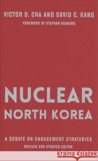 Nuclear North Korea: A Debate on Engagement Strategies Victor Cha David Kang Stephan Haggard 9780231189224 Columbia University Press - książka