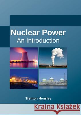 Nuclear Power: An Introduction Trenton Hensley 9781635491982 Larsen and Keller Education - książka