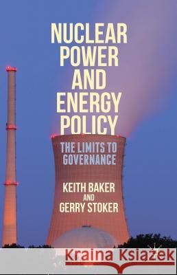 Nuclear Power and Energy Policy: The Limits to Governance Stoker, Gerry 9781137433855 Palgrave MacMillan - książka