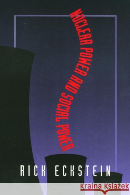 Nuclear Power and Social Power Rick Eckstein 9781566394864 Temple University Press - książka