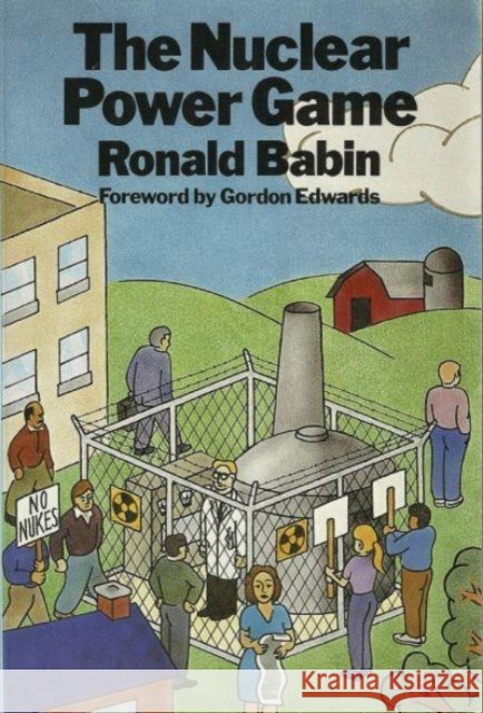 Nuclear Power Game Ronald Babin 9780920057308 Black Rose Books - książka