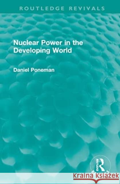 Nuclear Power in the Developing World Daniel Poneman 9781032602202 Taylor & Francis Ltd - książka
