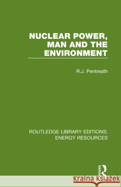 Nuclear Power, Man and the Environment R. J. Pentreath 9780367231637 Routledge - książka