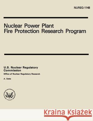 Nuclear Power Plant Fire Protection Research Program U. S. Nuclear Regulatory Commission 9781500371296 Createspace - książka