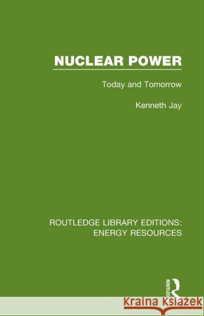 Nuclear Power: Today and Tomorrow Kenneth Jay 9780367231101 Routledge - książka